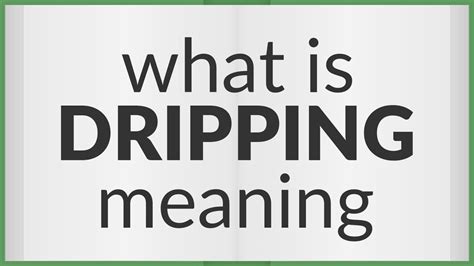 dripping wet|Dripping wet Definition & Meaning .